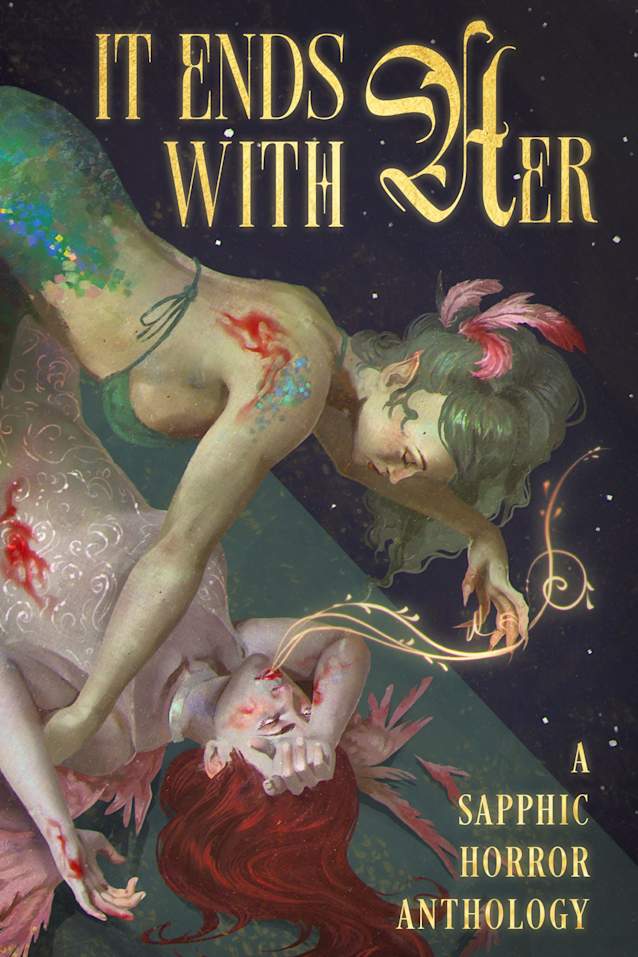 It Ends with Her: A Sapphic Horror Anthology