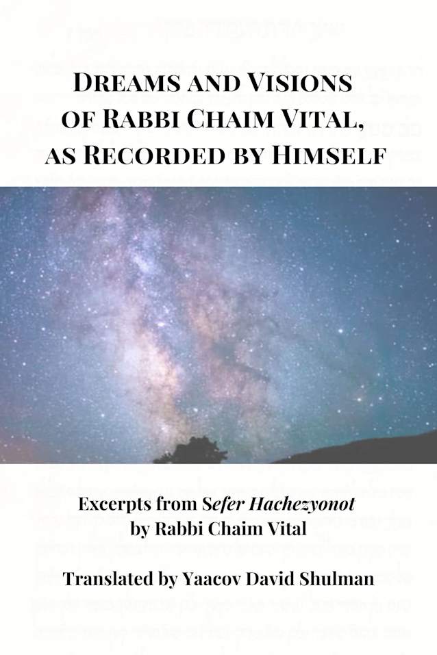 Dreams and Visions of Rabbi Chaim Vital, as Recorded by Himself: Excerpts from Sefer Hachezyonot