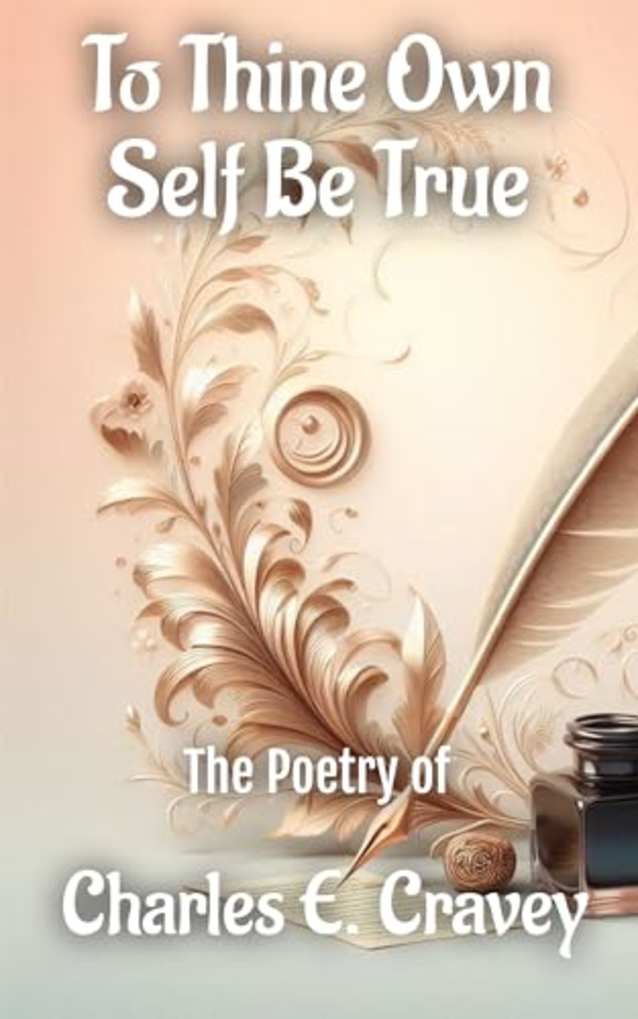 To Thine Own Self Be True: The Poetry of Dr. Charles E. Cravey