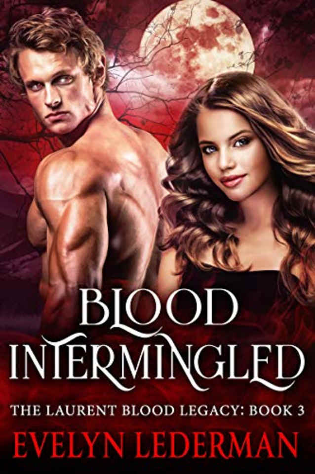 Blood Intermingled (Laurent Blood Legacy Book 3)