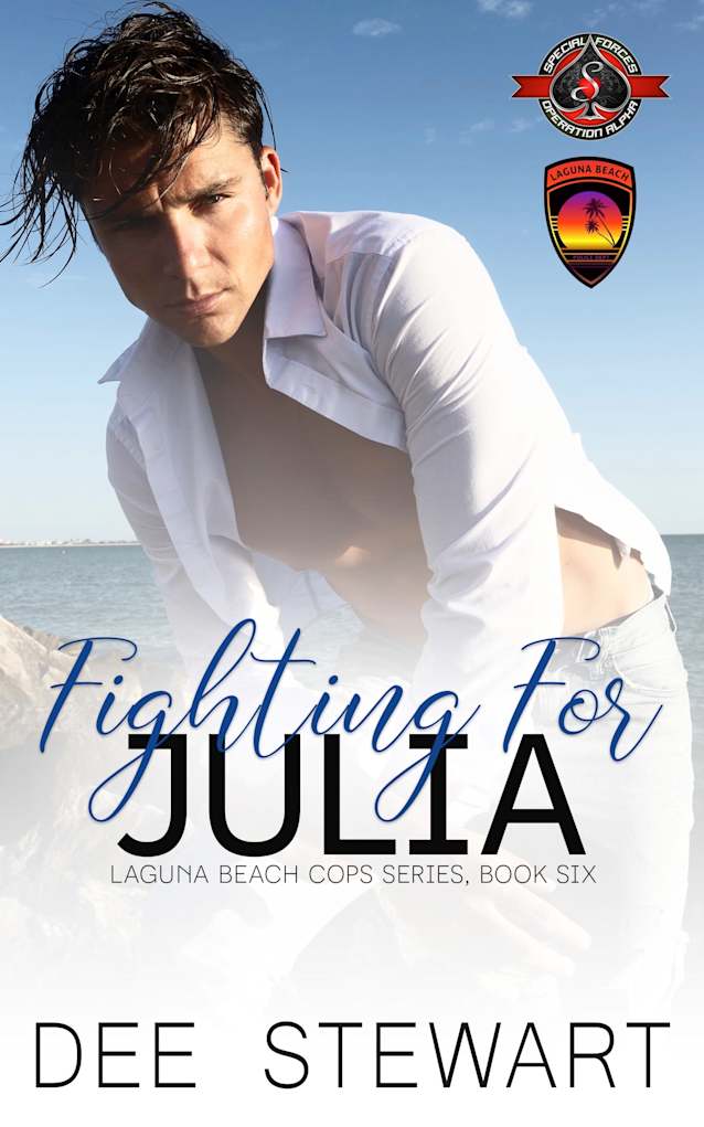 Fighting for Julia (Special Forces: Operation Alpha) (Laguna Beach Cops Book 6)