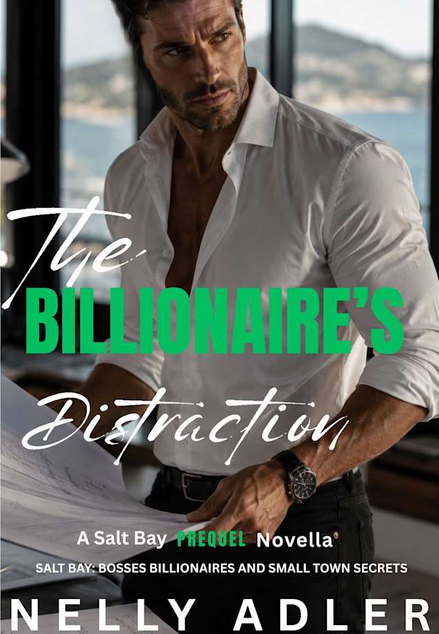 The Billionaire’s Distraction: A Small Town He Falls First Romance