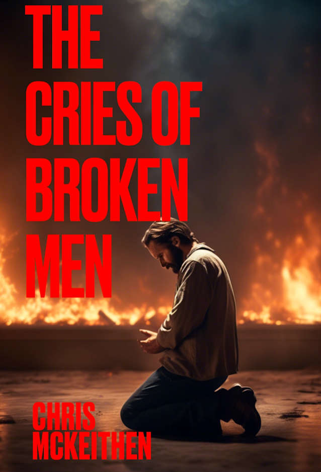 The Cries of Broken Men