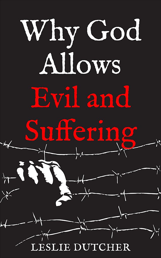 Why God Allows Evil and Suffering