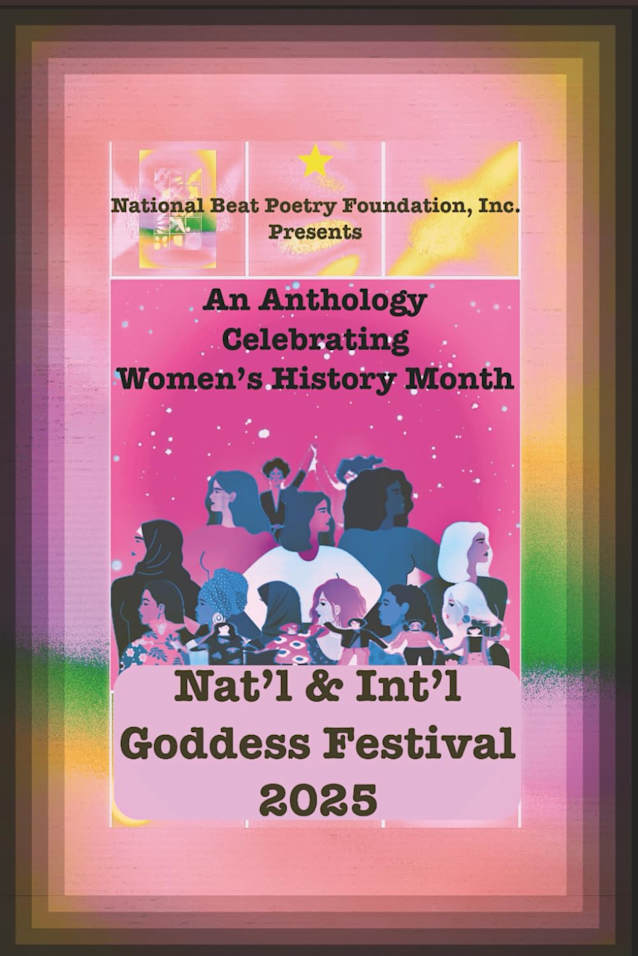 NAT’l & INT’L GODDESS FESTIVAL 2025: AN ANTHOLOGY CELEBRATING WOMEN DURING WOMENS HISTORY MONTH