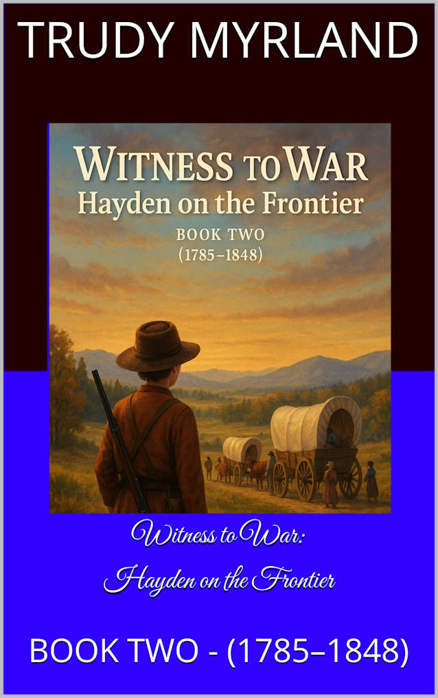 Witness to War: Hayden on the Frontier: BOOK TWO - (1785–1848) (Witness to War – The Hayden Carter Chronicles 2)