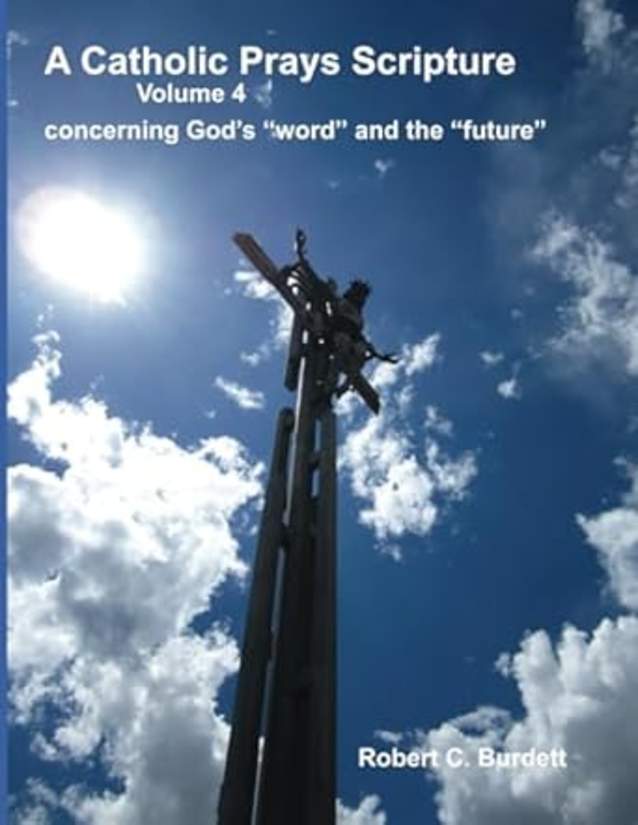 A Catholic Prays Scripture (Volume 4)