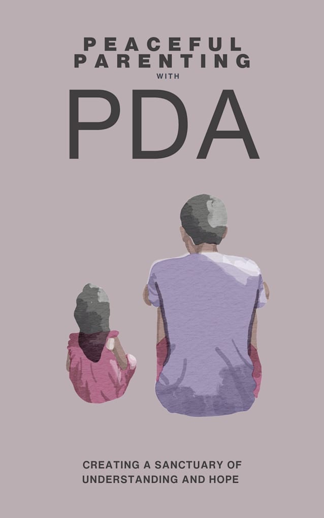 Peaceful Parenting with PDA: Creating a Sanctuary of Understanding and Hope