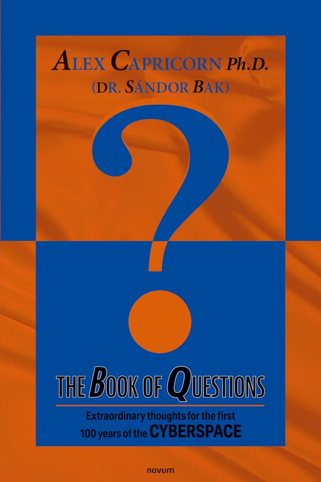 The Book of Questions: Extraordinary thoughts for the first 100 years of the CYBERSPACE