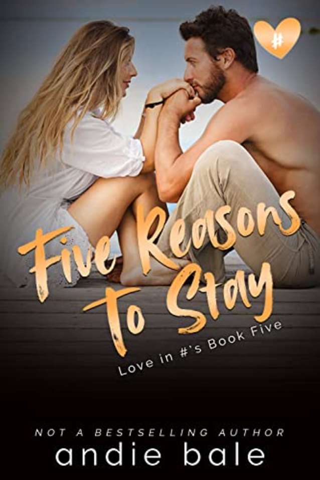 Five Reasons to Stay: A Best Friends to Lovers Romance (Love in #’s Book 5)