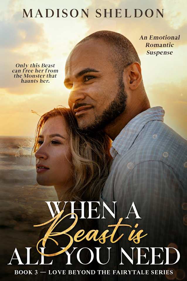 When a Beast is all you need: An emotional, suspenseful story of love, strength, and second chances (LOVE BEYOND THE FAIRYTALE Book 3)