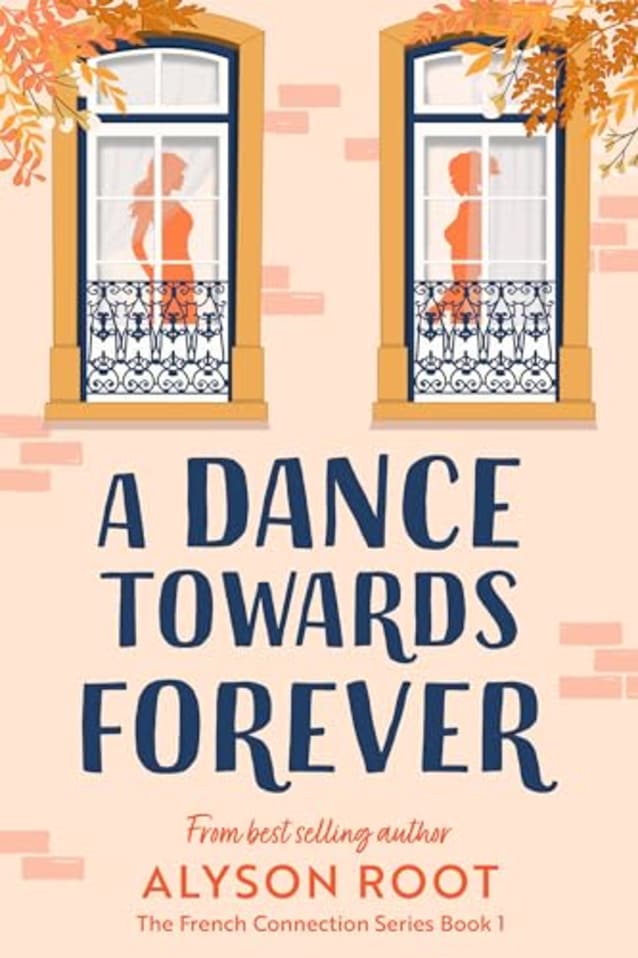 A Dance Towards Forever (The French Connection Series, #1)