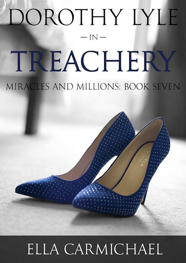 Dorothy Lyle in Treachery (The Miracles and Millions Saga, #7)