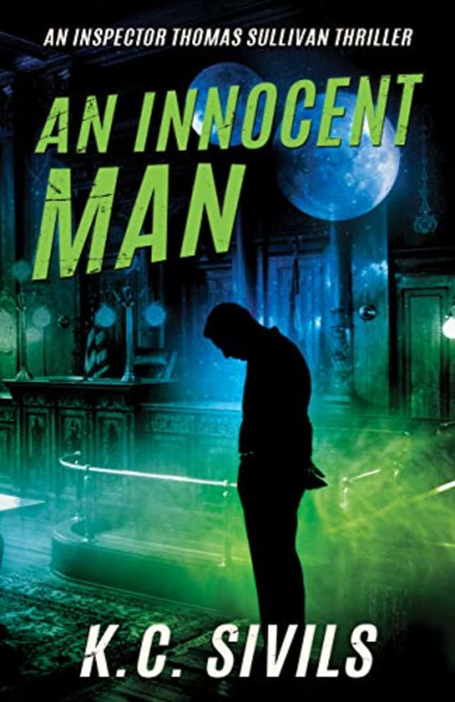 An Innocent Man: An Inspector Thomas Sullivan Thriller - Hardboiled Noir From The Future (The Inspector Thomas Sullivan Thriller Series Book 4)