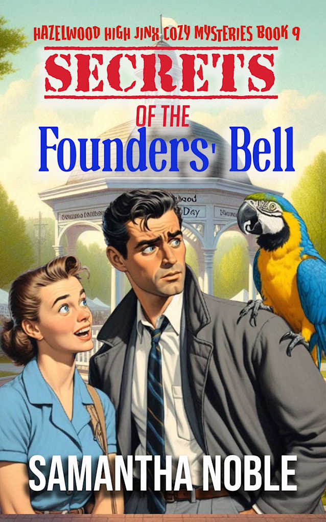 Secrets Of The Founders’ Bell: A Small-Town Detective Mystery With A Cozy Twist (Hazelwood High Jinx Cozy Mystery)