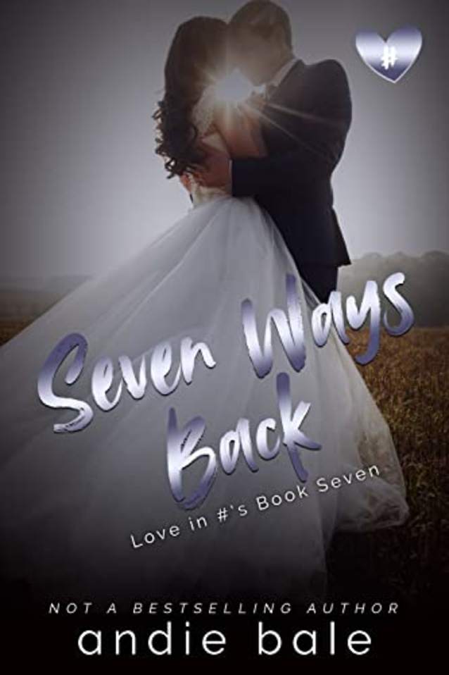 Seven Ways Back: A Second Chance Romance (Love in #’s Book 7)