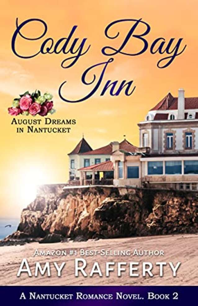 Cody Bay Inn: August Dreams In Nantucket: A Nantucket Romance Novel. Book 2 (Nantucket Romance Series 3)