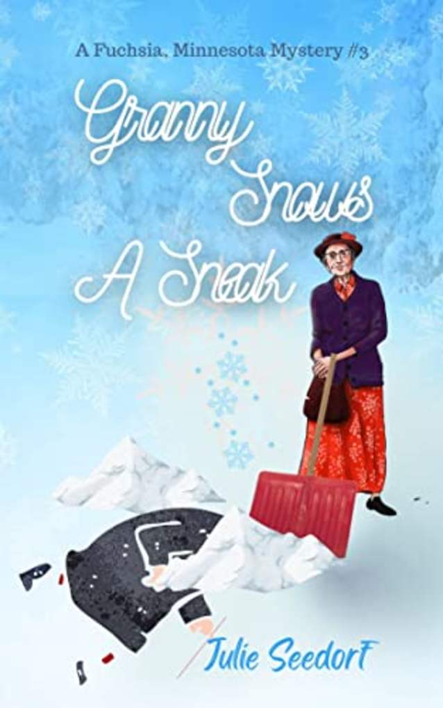 Granny Snows A Sneak (Fuchsia, Minnesota Book 3)