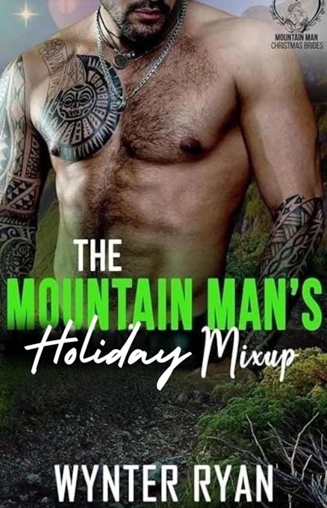 The Mountain Man’s Holiday Mix Up: Mountain Man Brides For Christmas