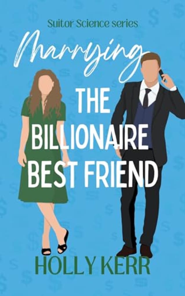 Marrying the Billionaire Best Friend: A sweet, opposites attract romantic comedy (Suitor Science Book 4)