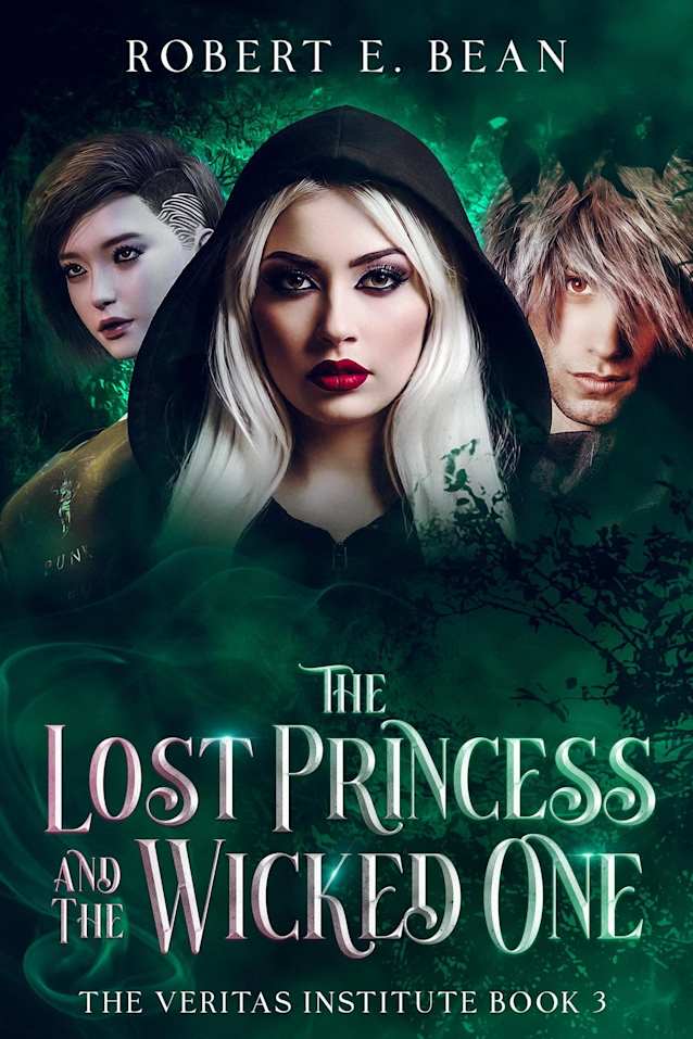 The Lost Princess and The Wicked One (The Veritas Institute Book 3)