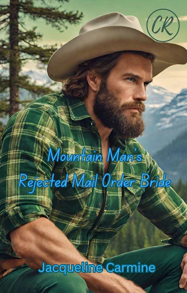 Mountain Man’s Rejected Mail Order Bride (Crescent Ridge Mail Order Brides)