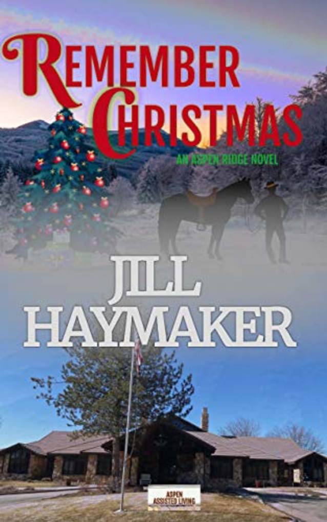 Remember Christmas: It’s never to late to fall in love (Aspen Ridge Book 4)