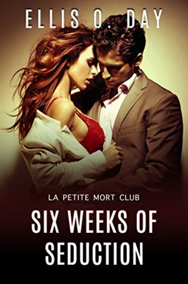 Six Weeks of Seduction (La Petite Mort Club, #3)