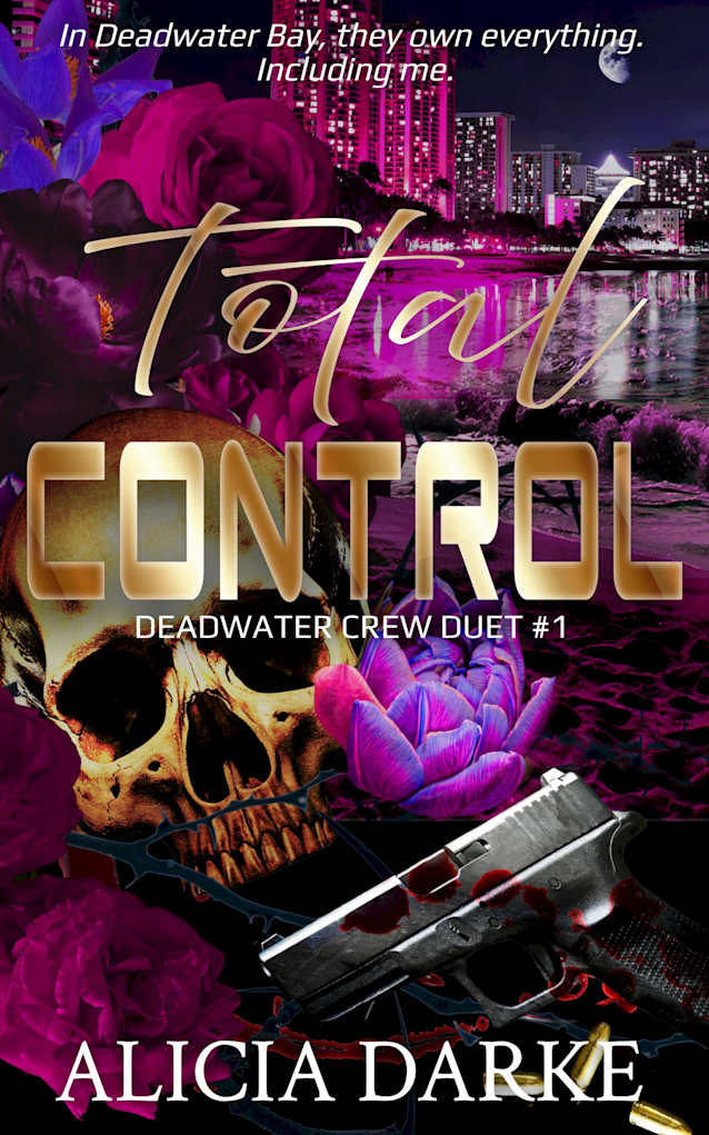 Total Control : A Dark Why Choose Romance (Deadwater Crew Book 1)