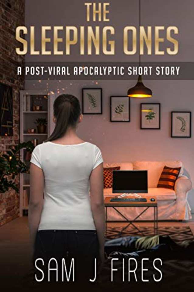 The Sleeping Ones: A Post-Viral Apocalyptic Short Story