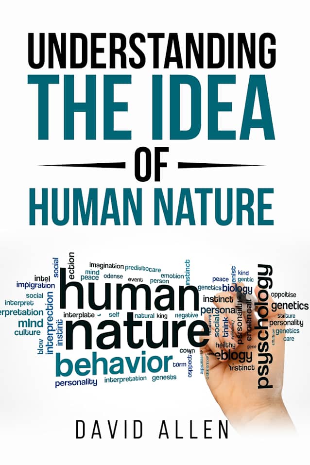 Understanding the Idea of Human Nature (Understanding the Great Ideas Book 20)