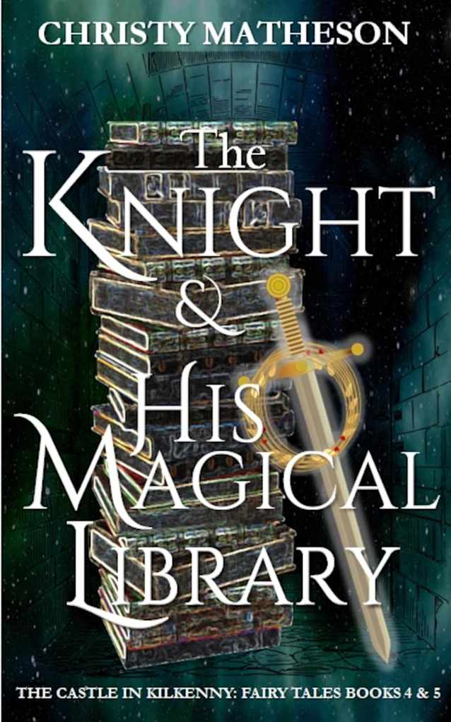 The Knight & His Magical Library (The Castle in Kilkenny: Fairy Tales, #2)