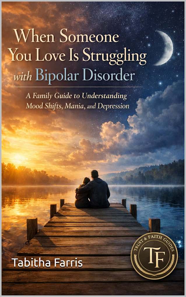 When Someone You Love Is Struggling with Bipolar Disorder: A Family Guide to Understanding Mood Shifts, Mania, and Depression