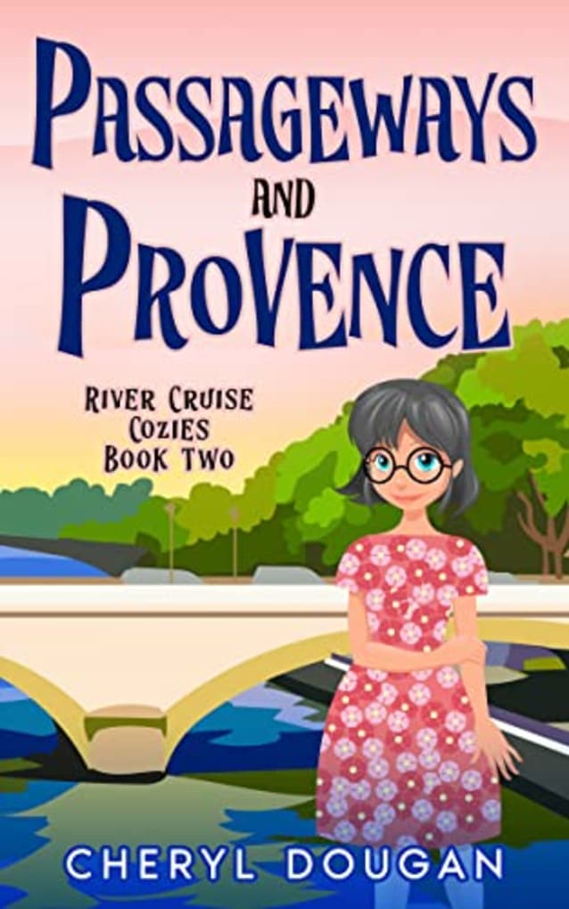 Passageways and Provence: A River Cruising Cozy Mystery (River Cruise Cozies Book 2)