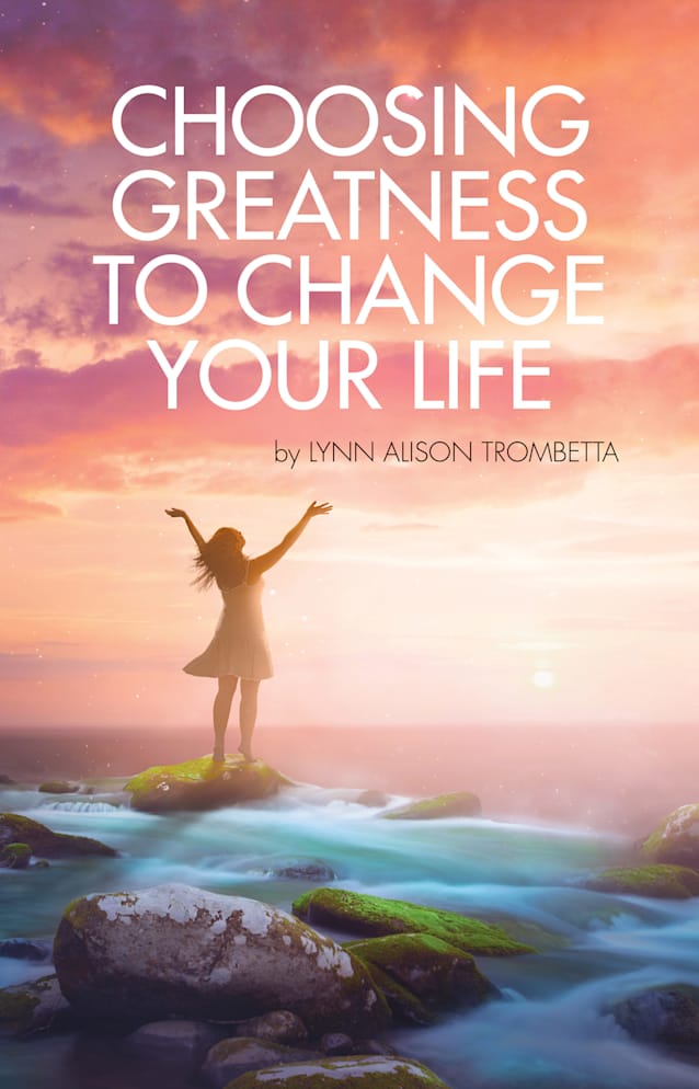 Choosing Greatness to Change Your Life