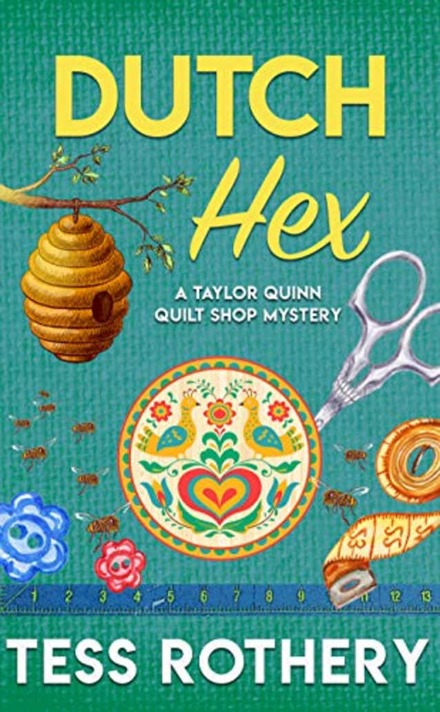 Dutch Hex: A Taylor Quinn Quilt Shop Mystery 