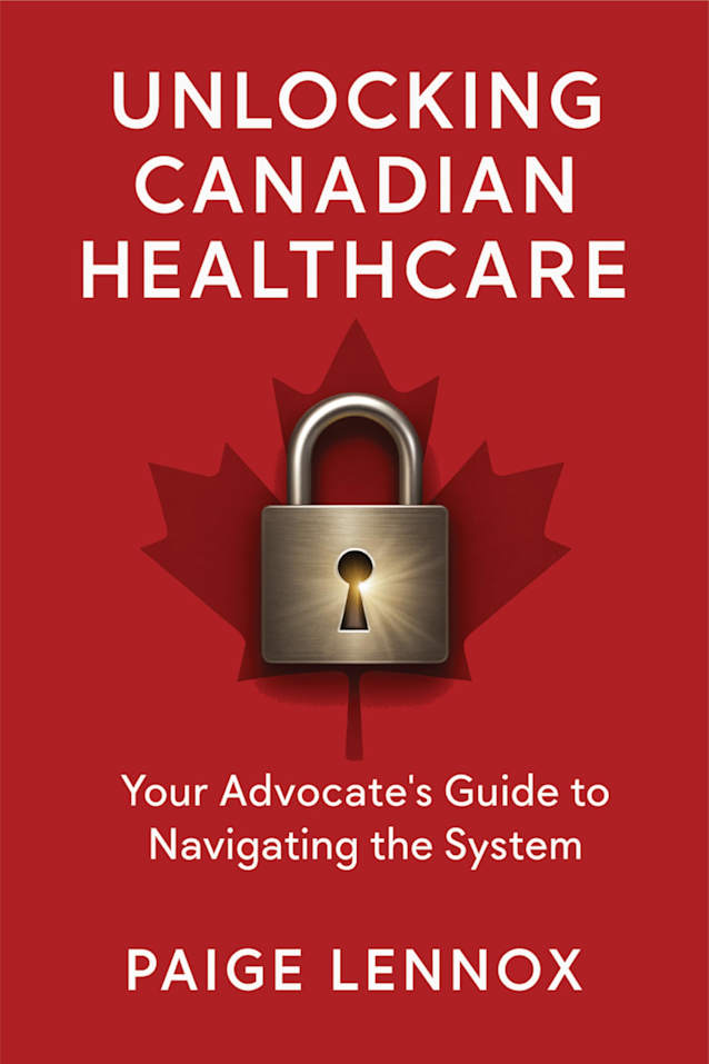 Unlocking Canadian Healthcare: Your Advocates Guide to Navigating the System