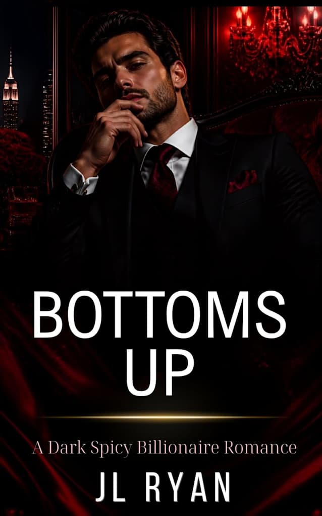 Bottoms Up: A Dark Steamy Enemies-to-Lovers BDSM Billionaire Contemporary Romance