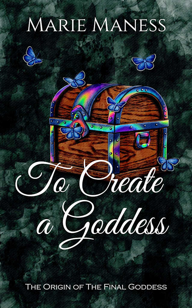 To Create a Goddess: The Origin of The Final Goddess (The Final Goddess Trilogy)