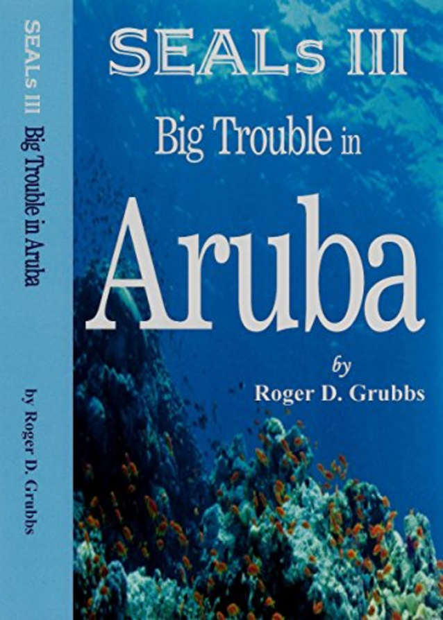 SEALs III Big Trouble in Aruba (Kindle Unlimited)