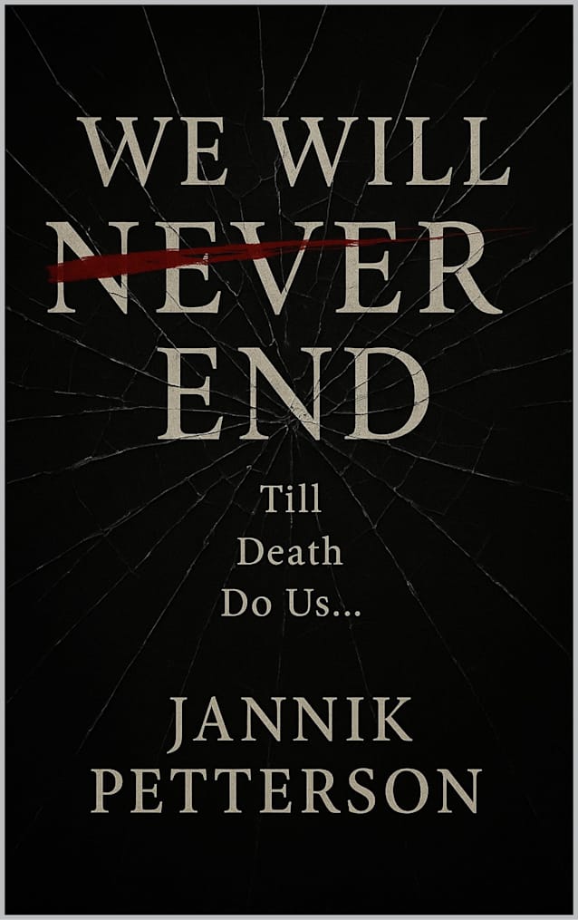 We Will Never End: Till death do us...