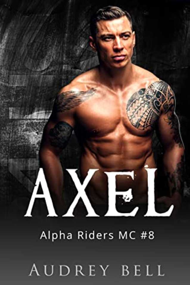 Axel: a steamy fake dating MC short romance (Alpha Riders MC Book 8)