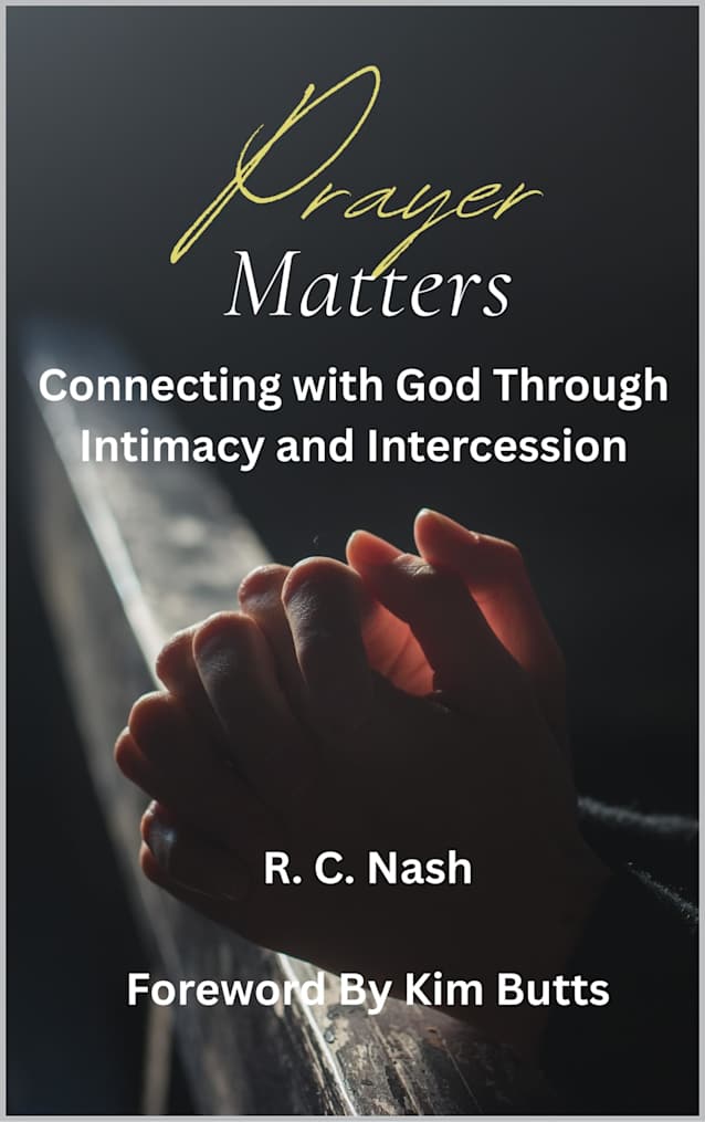 PRAYER MATTERS: Connecting with God Through Intimacy and Intercession (Things Matter Book 5)