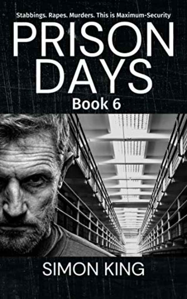 Prison Days Book 6: A True Crime and Prison Biography