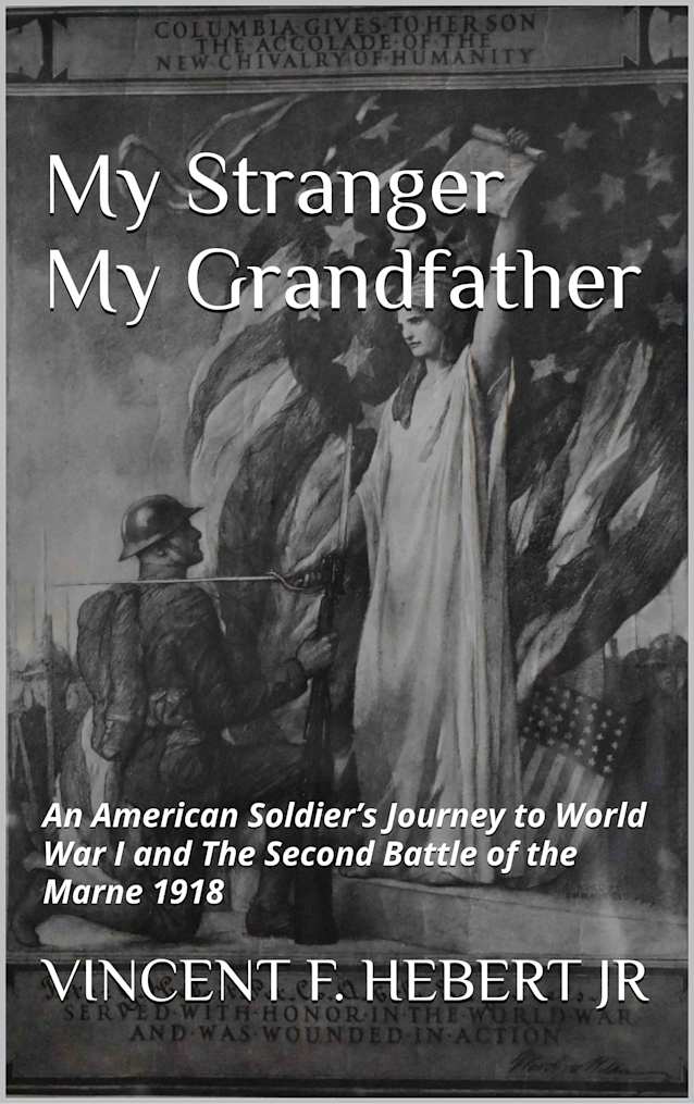 My Stranger, My Grandfather: An American Soldier’s Journey to World War I and The Second Battle of the Marne 1918