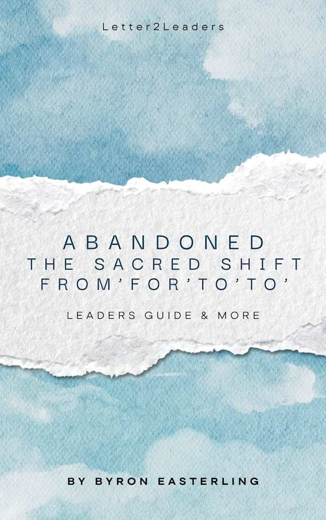 Abandoned: The Sacred Shift from “For’ to ‘To’ (Letter2Leaders Book 1)