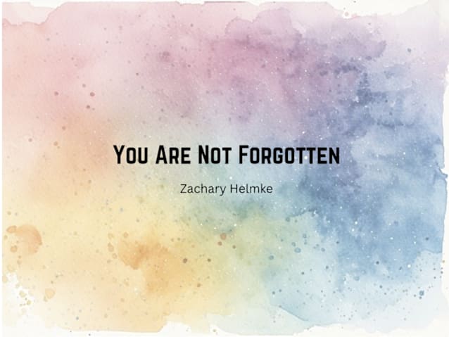 You Are Not Forgotten