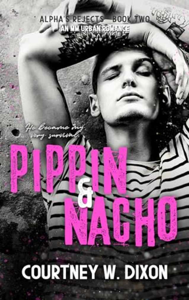 Pippin & Nacho - MM Urban Romance (Alpha’s Rejects Book 2)