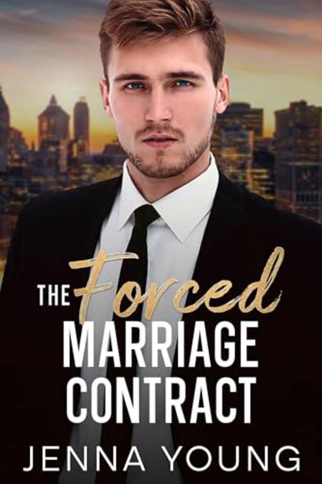 The Forced Marriage Contract: A Billionaire Single-Dad Romance