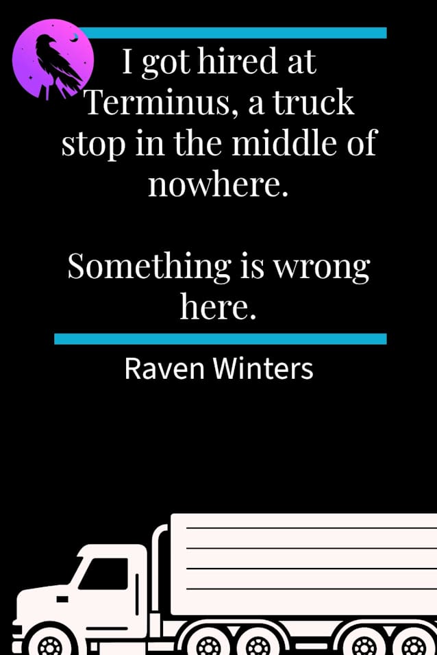 I got hired at Terminus, a truck stop in the middle of nowhere. Something is wrong here.: A Short Story (The Nevermore Files Book 1)